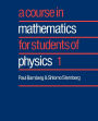 A Course in Mathematics for Students of Physics: Volume 1 / Edition 1