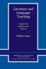 Title: Literature and Language Teaching: A Guide for Teachers and Trainers / Edition 1, Author: Gillian Lazar