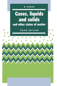 Title: Gases, Liquids and Solids: And Other States of Matter / Edition 3, Author: D. Tabor