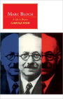 Marc Bloch: A Life in History