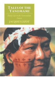 Tales of the Yanomami: Daily Life in the Venezuelan Forest / Edition 1