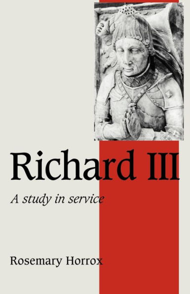 Richard III: A Study of Service / Edition 1