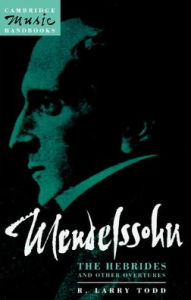 Title: Mendelssohn: The Hebrides and Other Overtures, Author: R. Larry Todd