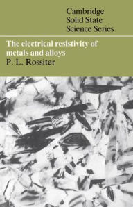 Title: The Electrical Resistivity of Metals and Alloys, Author: Paul L. Rossiter