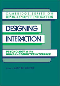 Title: Designing Interaction: Psychology at the Human-Computer Interface, Author: John Millar Carroll