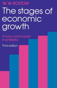 Title: The Stages of Economic Growth: A Non-Communist Manifesto / Edition 3, Author: W. W. Rostow