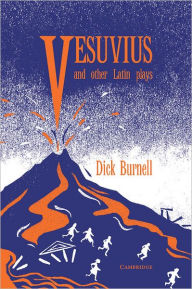 Title: Vesuvius and Other Latin Plays, Author: Dick Burnell