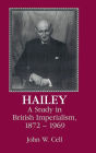 Hailey: A Study in British Imperialism, 1872-1969