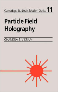Title: Particle Field Holography, Author: Chandra S. Vikram