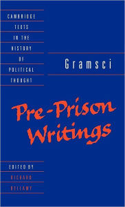 Title: Gramsci: Pre-Prison Writings, Author: Antonio Gramsci