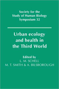 Title: Urban Ecology and Health in the Third World / Edition 1, Author: Lawrence M. Schell