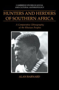 Title: Hunters and Herders of Southern Africa: A Comparative Ethnography of the Khoisan Peoples, Author: Alan Barnard