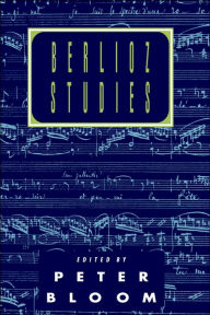 Title: Berlioz Studies, Author: Peter Bloom