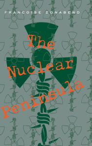 Title: The Nuclear Peninsula, Author: Françoise Zonabend