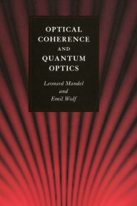 Title: Optical Coherence and Quantum Optics, Author: Leonard Mandel