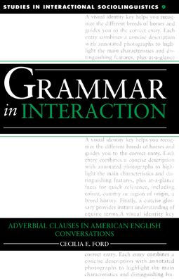 Grammar in Interaction: Adverbial Clauses in American English Conversations