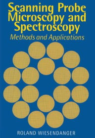 Title: Scanning Probe Microscopy and Spectroscopy: Methods and Applications, Author: Roland Wiesendanger
