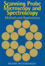 Scanning Probe Microscopy and Spectroscopy: Methods and Applications