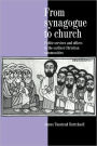 From Synagogue to Church: Public Services and Offices in the Earliest Christian Communities