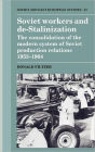 Soviet Workers and De-Stalinization: The Consolidation of the Modern System of Soviet Production Relations 1953-1964