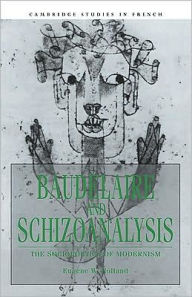 Title: Baudelaire and Schizoanalysis: The Socio-Poetics of Modernism, Author: Eugene W. Holland