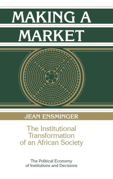 Making a Market: The Institutional Transformation of an African Society