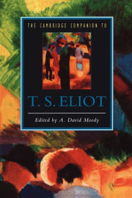 Title: The Cambridge Companion to T. S. Eliot, Author: A. David Moody