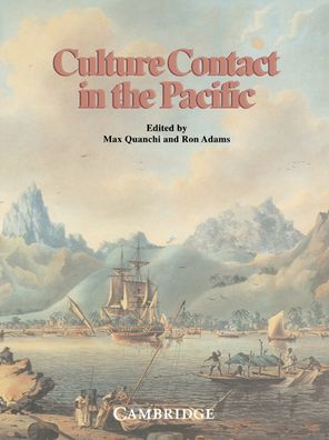 Culture Contact in the Pacific: Essays on Contact, Encounter and Response / Edition 1