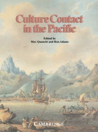 Title: Culture Contact in the Pacific: Essays on Contact, Encounter and Response / Edition 1, Author: Max Quanchi