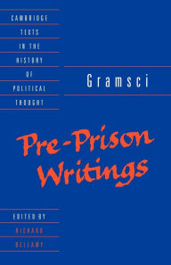 Title: Gramsci: Pre-Prison Writings / Edition 1, Author: Antonio Gramsci