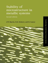 Title: Stability of Microstructure in Metallic Systems / Edition 2, Author: J. W. Martin