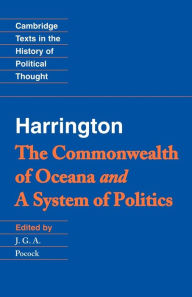 Title: Harrington: 'The Commonwealth of Oceana' and 'A System of Politics' / Edition 1, Author: James Harrington