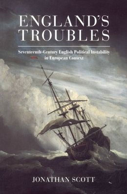 England's Troubles: Seventeenth-Century English Political Instability in European Context / Edition 1