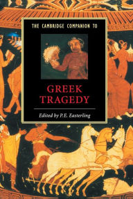 Title: The Cambridge Companion to Greek Tragedy, Author: P. E. Easterling