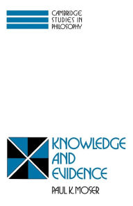 Title: Knowledge and Evidence, Author: Paul K. Moser