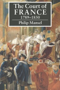 The Court of France, 1789-1830