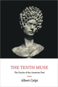 Title: The Tenth Muse: The Psyche of the American Poet / Edition 2, Author: Albert Gelpi