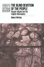 The Blind Devotion of the People: Popular Religion and the English Reformation