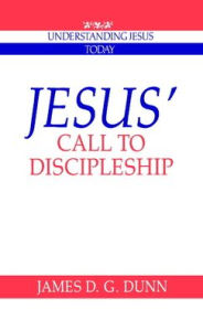 Title: Jesus' Call to Discipleship, Author: James D. G. Dunn