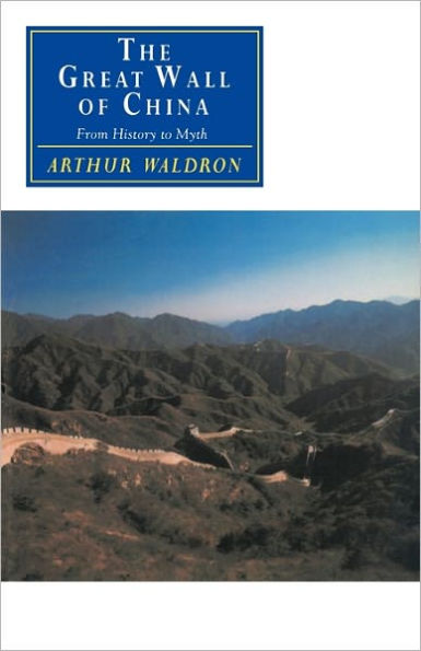 The Great Wall of China: From History to Myth / Edition 1