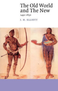 Title: The Old World and the New: 1492-1650, Author: J. H. Elliott