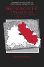 Belonging in the Two Berlins: Kin, State, Nation / Edition 1