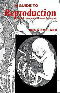 Title: A Guide to Reproduction: Social Issues and Human Concerns / Edition 1, Author: Irina Pollard