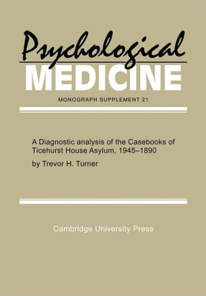 A Diagnostic Analysis of the Casebooks of Ticehurst House Asylum, 1845-1890