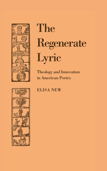 The Regenerate Lyric: Theology and Innovation in American Poetry