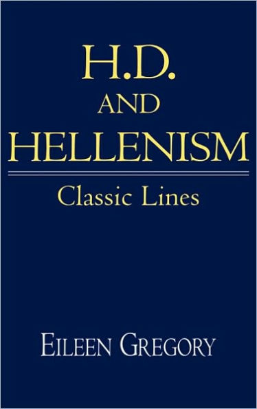 H. D. and Hellenism: Classic Lines