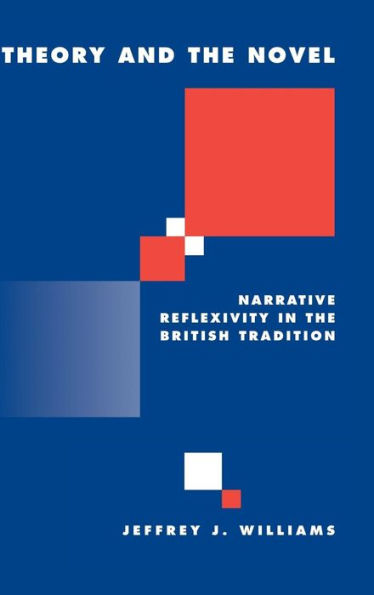 Theory and the Novel: Narrative Reflexivity in the British Tradition