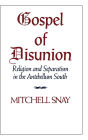 Gospel of Disunion: Religion and Separatism in the Antebellum South