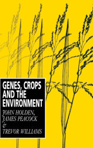 Title: Genes, Crops and the Environment, Author: John Holden