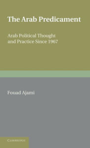 The Arab Predicament: Arab Political Thought and Practice since 1967 / Edition 2
